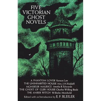 Five Victorian Ghost Novels - by  Everett F Bleiler & Bleiler (Paperback)