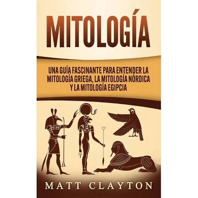 Mitología - by  Matt Clayton (Hardcover)