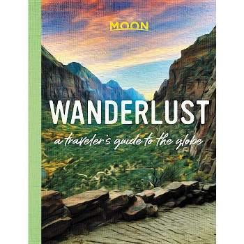 Wanderlust - by  Moon Travel Guides (Hardcover)