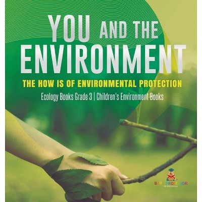 You and The Environment - by  Baby Professor (Hardcover)