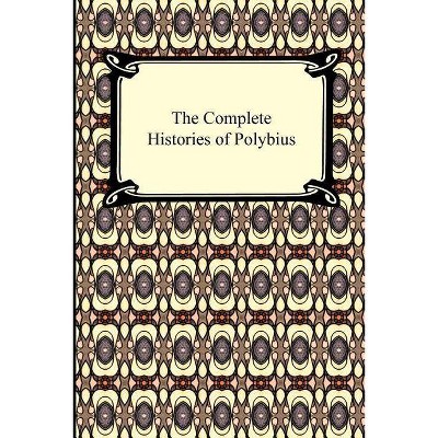 The Complete Histories of Polybius - (Paperback)