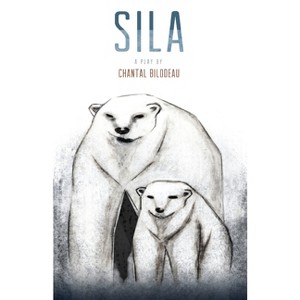 Sila - (Arctic Cycle) by  Chantal Bilodeau (Paperback) - 1 of 1
