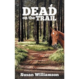 Dead on the Trail - by  Susan Williamson (Paperback) - 1 of 1