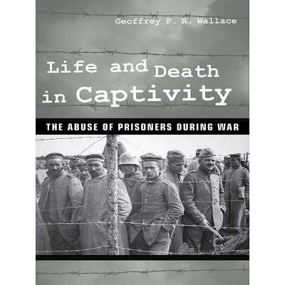 Life And Death In Captivity - By Geoffrey P R Wallace (hardcover) : Target