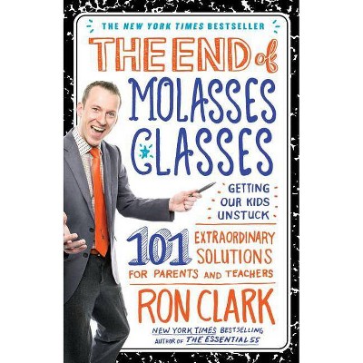 The End of Molasses Classes - by  Ron Clark (Paperback)