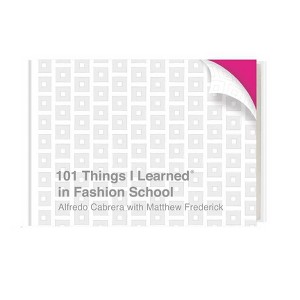 101 Things I Learned(r) in Fashion School - by  Alfredo Cabrera & Matthew Frederick (Hardcover) - 1 of 1