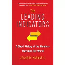 The Leading Indicators - by  Zachary Karabell (Paperback)
