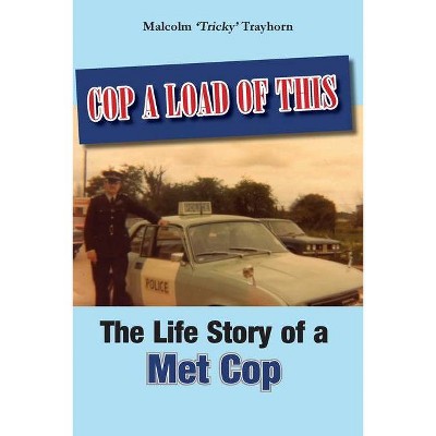 Cop a Load of This - by  Malcolm Trayhorn (Paperback)