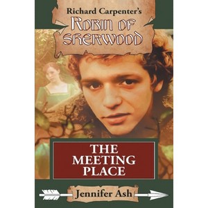 The Meeting Place - (Robin of Sherwood) by  Jennifer Ash (Paperback) - 1 of 1