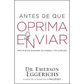 Antes de Que Oprima Enviar - by  Emerson Eggerichs (Paperback)
