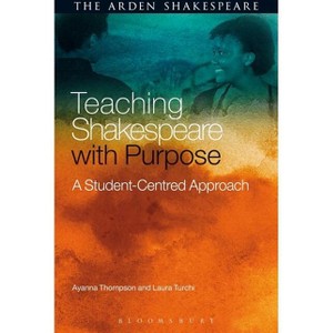 Teaching Shakespeare with Purpose - by  Ayanna Thompson & Laura Turchi (Hardcover) - 1 of 1