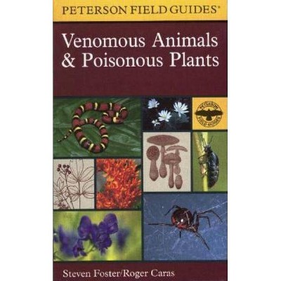 A Peterson Field Guide to Venomous Animals and Poisonous Plants - (Peterson Field Guides) by  Roger Caras & Steven Foster (Paperback)