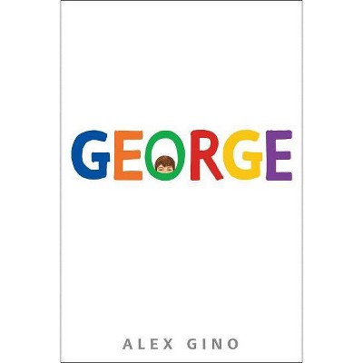 George - by  Alex Gino (Hardcover)