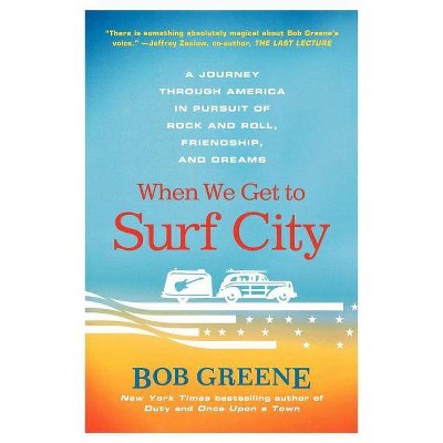 When We Get to Surf City - by  Bob Greene (Paperback)