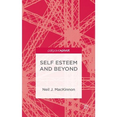 Self-Esteem and Beyond - by  Neil J MacKinnon (Hardcover)