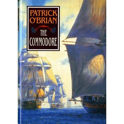  The Commodore - (Aubrey/Maturin Novels) by  Patrick O'Brian (Hardcover) 