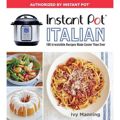 Instant Pot Italian 02/06/2018 (Paperback) - by Ivy Manning