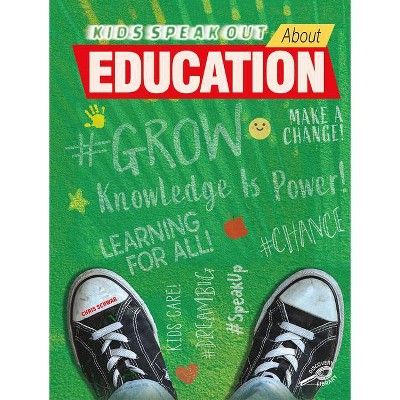 Kids Speak Out about Education - by  Chris Schwab (Hardcover)