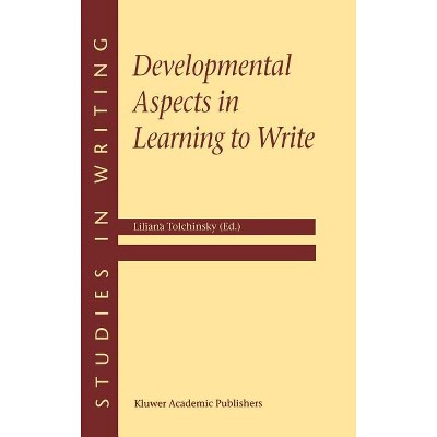 Developmental Aspects in Learning to Write - (Studies in Writing) by  L Tolchinsky (Hardcover)