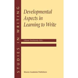 Developmental Aspects in Learning to Write - (Studies in Writing) by  L Tolchinsky (Hardcover) - 1 of 1