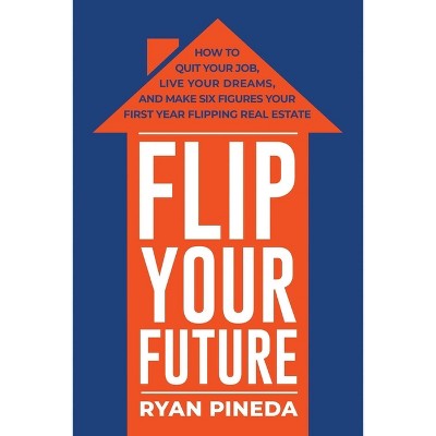 Flip Your Future - by  Ryan Pineda (Paperback)