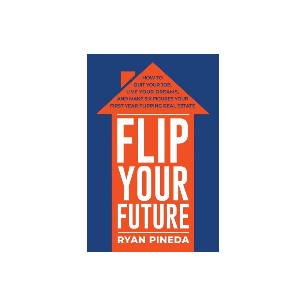 Flip Your Future - by Ryan Pineda (Paperback)