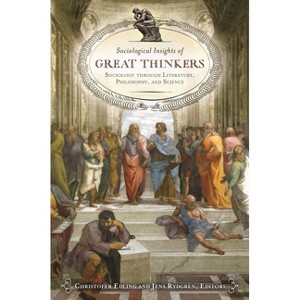 Sociological Insights of Great Thinkers - by  Christofer Edling & Jens Rydgren (Hardcover) - 1 of 1