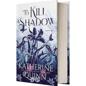 To Kill a Shadow - by  Katherine Quinn (Hardcover)