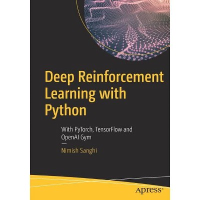 Deep Reinforcement Learning with Python - by  Nimish Sanghi (Paperback)