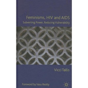 Feminisms, HIV and AIDS - by  V Tallis (Hardcover) - 1 of 1