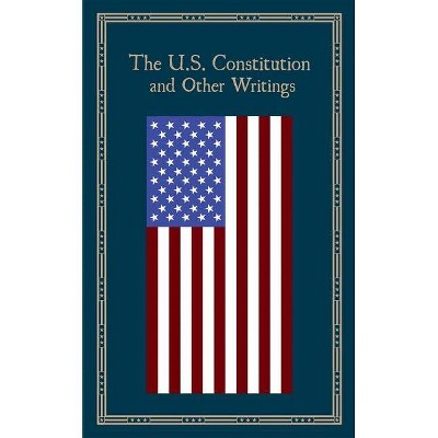 The U.S. Constitution and Other Writings - (Leather-Bound Classics) (Leather Bound)