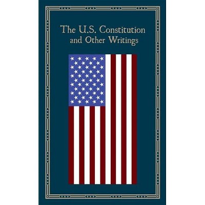 The U.S. Constitution and Other Writings - (Leather-Bound Classics) (Leather Bound)