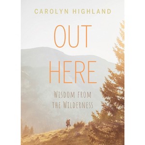 Out Here - by  Carolyn Highland (Paperback) - 1 of 1