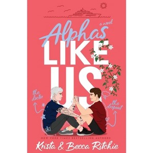 Alphas Like Us (Special Edition) - (Like Us Series: Billionaires & Bodyguards) by  Krista Ritchie & Becca Ritchie (Paperback) - 1 of 1