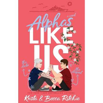 Alphas Like Us (Special Edition) - (Like Us Series: Billionaires & Bodyguards) by  Krista Ritchie & Becca Ritchie (Paperback)