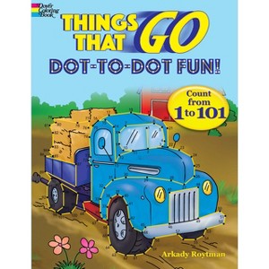 Things That Go Dot-To-Dot Fun! - (Dover Kids Activity Books) by Arkady Roytman (Paperback) - 1 of 1