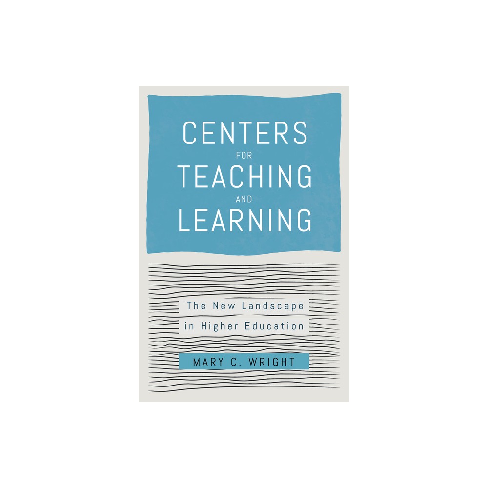 Centers for Teaching and Learning - by Mary C Wright (Hardcover)