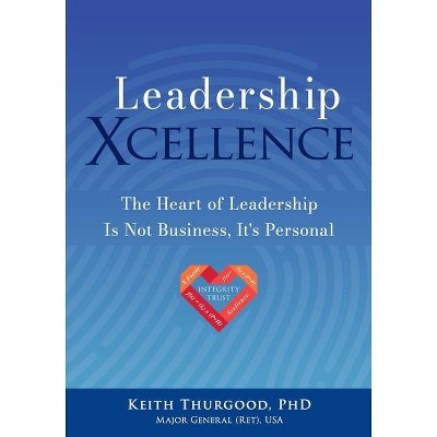 Leadership Xcellence - by  Keith Thurgood (Paperback)