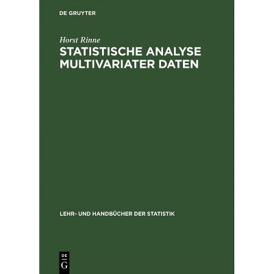Statistische Analyse multivariater Daten - (Lehr- Und Handbücher Der Statistik) by  Horst Rinne (Hardcover)