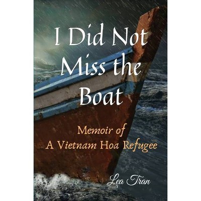 I Did Not Miss the Boat - by  Lea Tran (Paperback)