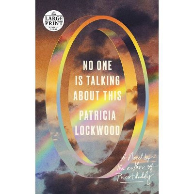 No One Is Talking about This - Large Print by  Patricia Lockwood (Paperback)