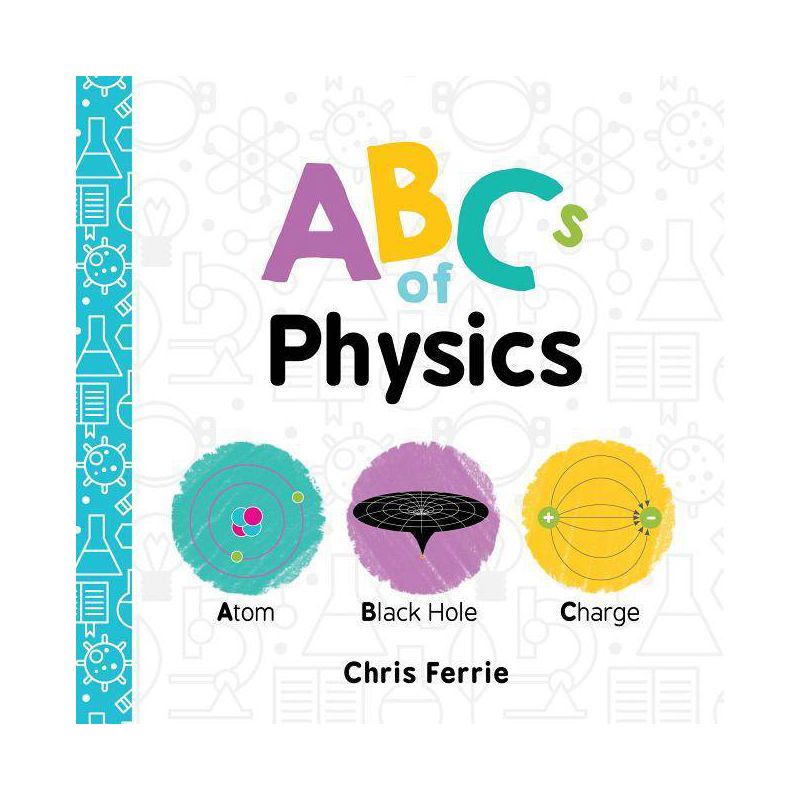 ABCs of Physics - (Baby University) by  Chris Ferrie (Board Book), 1 of 2