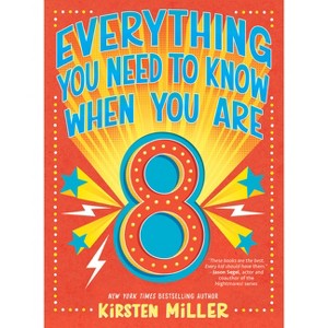 Everything You Need to Know When You Are 8 - by  Kirsten Miller (Hardcover) - 1 of 1