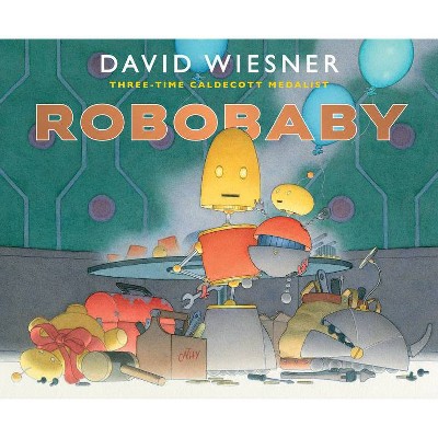 Robobaby - by  David Wiesner (Hardcover)