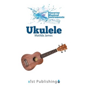 Ukulele - (Discover Musical Instruments) by  Matilda James (Paperback) - 1 of 1