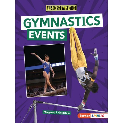 Gymnastics Events - (All-Access Gymnastics (Lerner (Tm) Sports)) by  Margaret J Goldstein (Paperback)