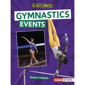 Gymnastics Events - (All-Access Gymnastics (Lerner (Tm) Sports)) by  Margaret J Goldstein (Paperback) - 1 of 1