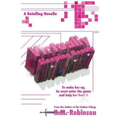 Virtually Sleeping Beauty - by  K M Robinson (Paperback)