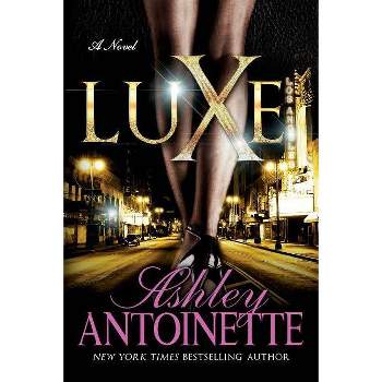 Luxe ( Luxe) - by Ashley Antoinette (Paperback)