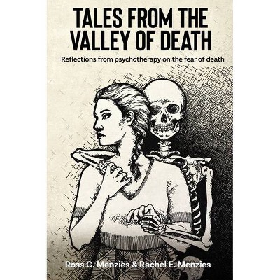 Tales from the Valley of Death - by  Ross G Menzies & Rachel E Menzies (Paperback)